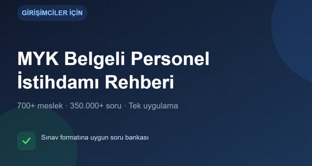 Girişimciler İçin MYK Belgeli Personel İstihdamı Neden Artık Bir Tercih Değil, Zorunluluk?